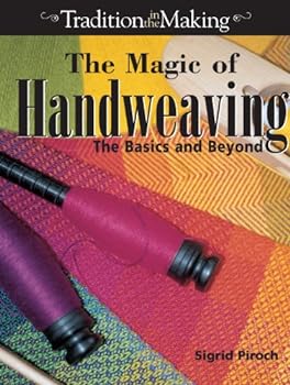 The Magic of Handweaving: The Basics and Beyond