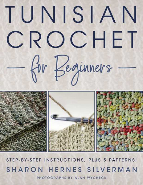 Tunisian Crochet for Beginners by Sharon Hernes Silverman