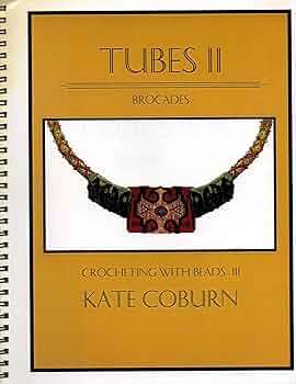 Tubes II: Brocades, Crocheting with Beads III