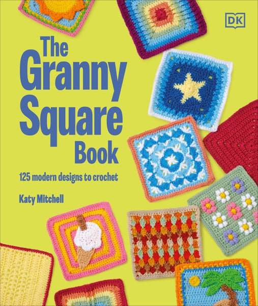 The Granny Square Book: 125 Modern Designs to Crochet