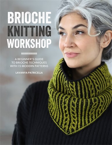 Brioche Knitting Workshop: Build your Brioche Knitting Skills with this Beginner's Guide