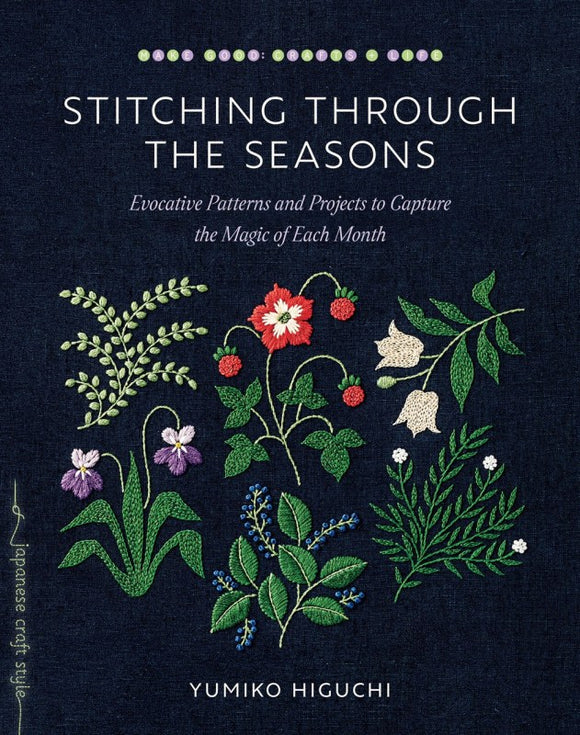 Stitching Through the Seasons: Evocative Patterns and Projects to Capture the Magic of Each Month