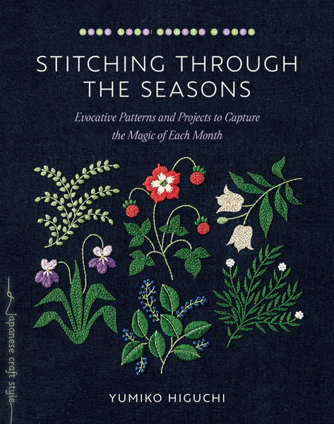 Stitching Through the Seasons: Evocative Patterns and Projects to Capture the Magic of Each Month