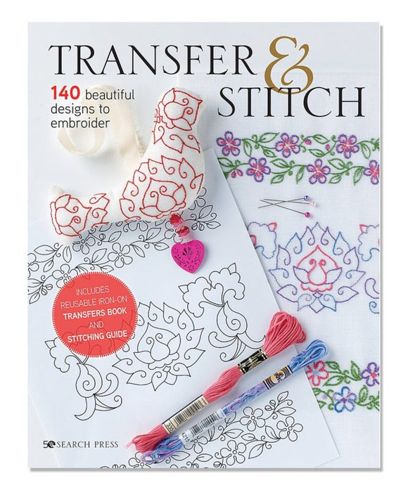Transfer & Stitch: 140 Beautiful Designs to Embroider