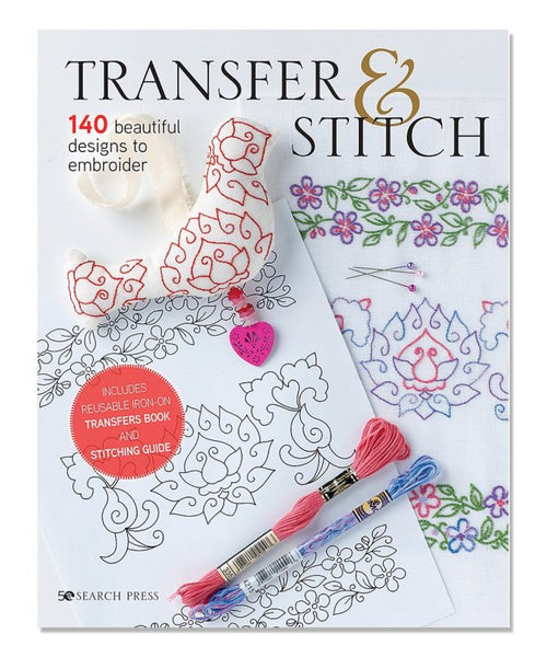 Transfer & Stitch: 140 Beautiful Designs to Embroider