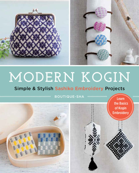 Modern Kogin: Simple & Stylish Sashiko Embroidery Projects