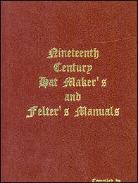 Nineteenth Century Hat Maker's and Felter's Manuals