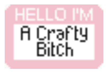 Crafty Bitch Name Tag (TT-16)