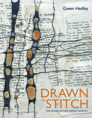 Drawn to Stitching, Drawing and Mark-Making in Textile Art