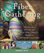 Fiber Gathering: Knit, Crochet, Spin, and Dye More than 25 Projects Inspired by America's Festivals