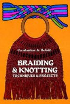 Braiding & Knotting: Techniques and Projects