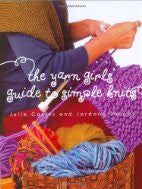 The Yarn Girls' Guide to Simple Knits