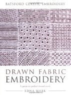 Drawn Fabric Embroidery (Batsford Classic Embroidery)