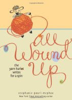 All Wound Up: The Yarn Harlot Writes for a Spin