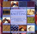Encyclopedia Of Knitting Techniques: A Step-by-step Visual Guide, With An Inspirational Gallery Of Finished Techniques (Encyclopedia of Art)