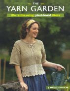 The Yarn Garden: 30 Knits Using Plant-Based Fibers