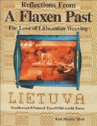 Reflections From A Flaxen Past : For Love of Lithuanian Weaving