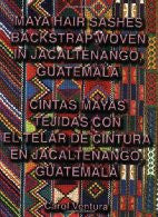 Maya Hair Sashes Backstrap Woven in Jacaltenango, Guatemala / Cintas mayas tejidas con el telar de cintura en Jacaltenango, Guatemala (English and Spanish Edition)