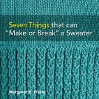 Seven Things that can "Make or Break" a Sweater™: Techniques and Tips for Hand Knitters