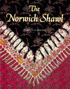 The Norwich Shawl: Its History and a Catalogue of the Collection at Strangers Hall Museum, Norwich