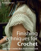 Finishing Techniques for Crochet: Give Your Crochet That Professional Look
