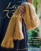 Lacy Knits: 20 Delicate Projects in Soft, Luxurious Mohair-Silk Yarns