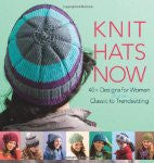 Knit Hats Now: 40 Designs for Women from Classic to Trendsetting