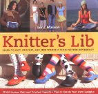 Knitter's Lib: Learn to Knit, Crochet, and Free Yourself from Pattern Dependency