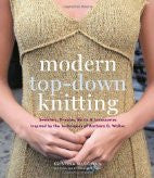 Modern Top-Down Knitting: Sweaters, Dresses, Skirts & Accessories Inspired by the Techniques of Barbara G. Walker