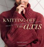Knitting Off the Axis: Projects and Techniques for Sideways Knitting