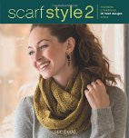 Scarf Style 2: Innovative to Traditional, 26 Fresh Designs to Knit