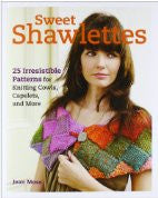 Sweet Shawlettes: 25 Irresistible Patterns for Knitting Cowls, Capelets, and More
