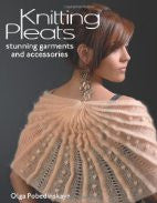 Knitting Pleats: Stunning Garments and Accessories