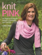 Knit Pink: 25 Patterns to Knit for Comfort, Gratitude, and Charity