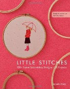 Little Stitches: 100 Sweet Embroidery Designs • 12 Projects