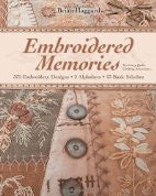 Embroidered Memories: 375 Embroidery Designs 2 Alphabets 13 Basic Stitches For Crazy Quilts, Clothing, Accessories...