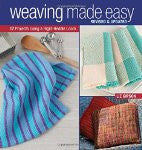 Weaving Made Easy Revised and Updated: 17 Projects Using a Rigid-Heddle Loom