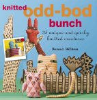 The Knitted Odd-Bod Bunch: 35 Unique and Quirky Knitted Creatures