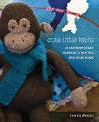 Cute Little Knits: 10 Contemporary Handknits for You and Your Home