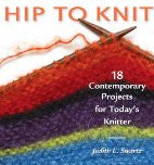 Hip to Knit: 18 Contemporary Projects for Today's Knitter