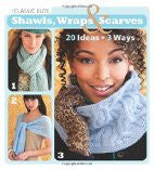 Classic Elite Shawls, Wraps & Scarves: 20 Ideas * 3 Ways