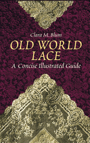 Old World Lace: A Concise Illustrated Guide