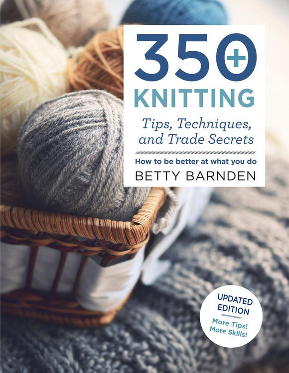 350 Knitting Tips, Techniques, and Trade Secrets