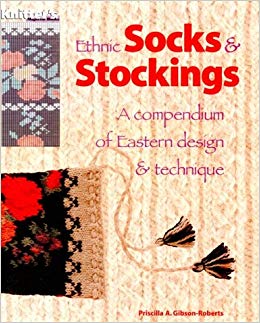 Ethnic Socks & Stockings: A Compendium of Eastern Design & Technique (A knitter's magazine book)