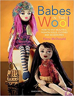 Babes in the Wool: How to Knit Beautiful Fashion Dolls, Clothes & Accessories