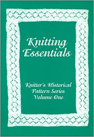 Knitting Essentials: Knitter's Historical Pattern Series Volume One