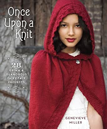 Once Upon a Knit: 28 Grimm & Glamorous Fairy-Tale Projects