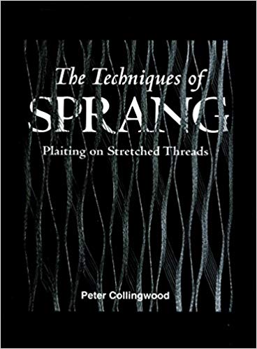 The Techniques of Sprang: Plaiting on Stretched Threads