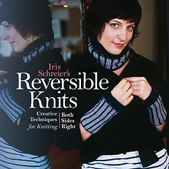 Iris Schreier's Reversible Knits: Creative Techniques for Knitting Both Sides Right (Hardcover)