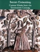 British embroidery: Curious works from the seventeenth century (Williamsburg decorative arts series)